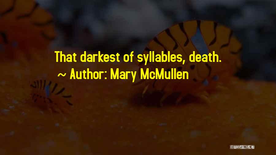 Mary McMullen Quotes: That Darkest Of Syllables, Death.