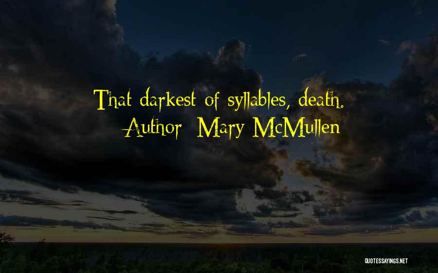 Mary McMullen Quotes: That Darkest Of Syllables, Death.
