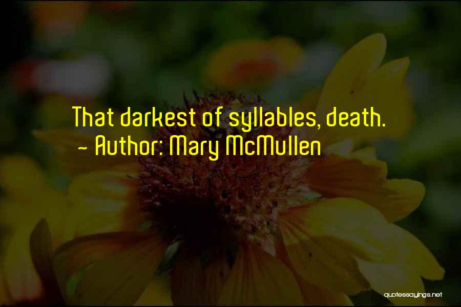 Mary McMullen Quotes: That Darkest Of Syllables, Death.