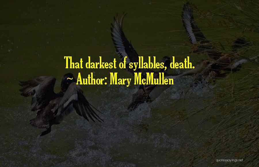 Mary McMullen Quotes: That Darkest Of Syllables, Death.