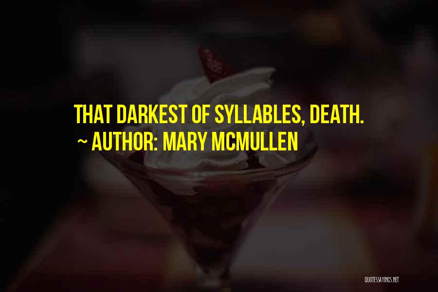 Mary McMullen Quotes: That Darkest Of Syllables, Death.