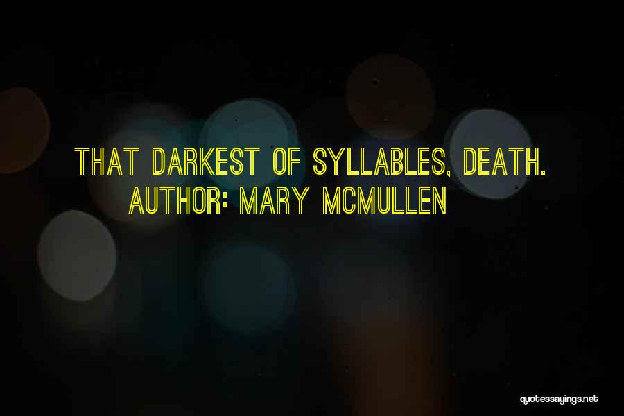 Mary McMullen Quotes: That Darkest Of Syllables, Death.