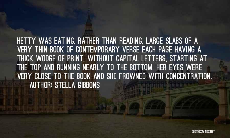 Stella Gibbons Quotes: Hetty Was Eating, Rather Than Reading, Large Slabs Of A Very Thin Book Of Contemporary Verse Each Page Having A