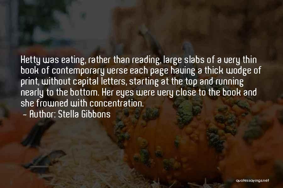 Stella Gibbons Quotes: Hetty Was Eating, Rather Than Reading, Large Slabs Of A Very Thin Book Of Contemporary Verse Each Page Having A