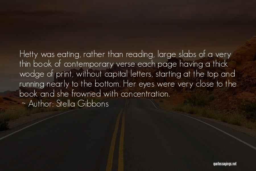 Stella Gibbons Quotes: Hetty Was Eating, Rather Than Reading, Large Slabs Of A Very Thin Book Of Contemporary Verse Each Page Having A