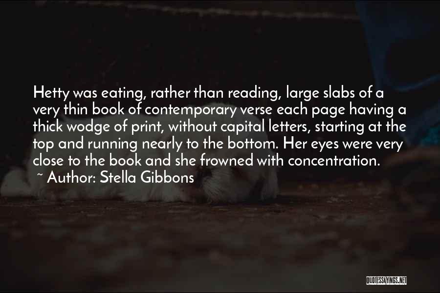 Stella Gibbons Quotes: Hetty Was Eating, Rather Than Reading, Large Slabs Of A Very Thin Book Of Contemporary Verse Each Page Having A