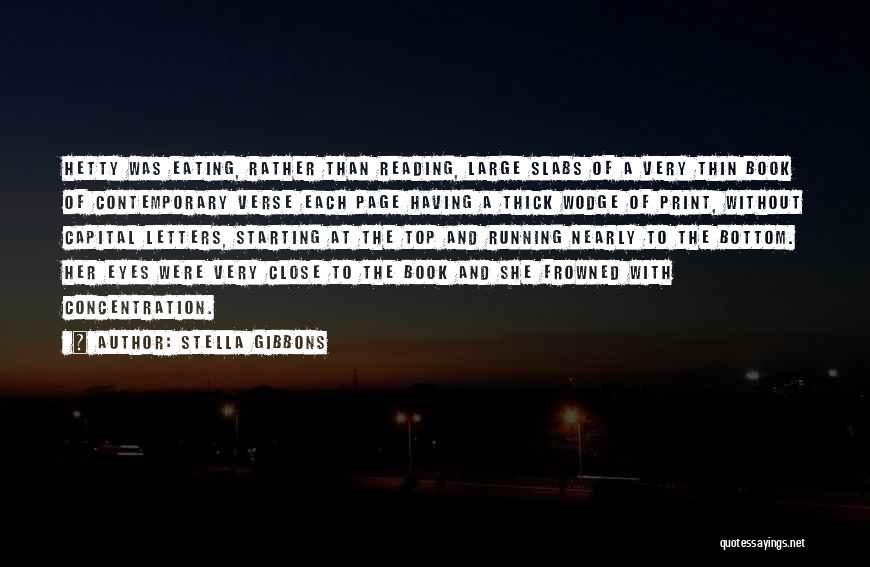 Stella Gibbons Quotes: Hetty Was Eating, Rather Than Reading, Large Slabs Of A Very Thin Book Of Contemporary Verse Each Page Having A