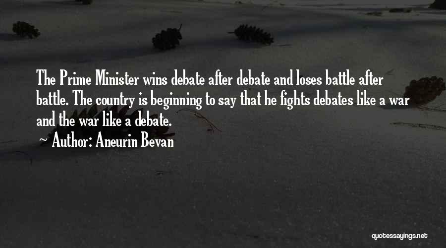 Aneurin Bevan Quotes: The Prime Minister Wins Debate After Debate And Loses Battle After Battle. The Country Is Beginning To Say That He