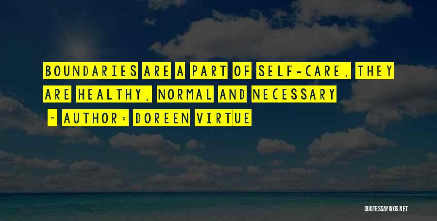 Doreen Virtue Quotes: Boundaries Are A Part Of Self-care. They Are Healthy, Normal And Necessary