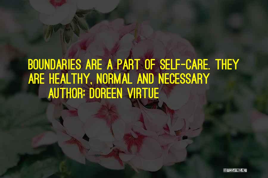 Doreen Virtue Quotes: Boundaries Are A Part Of Self-care. They Are Healthy, Normal And Necessary