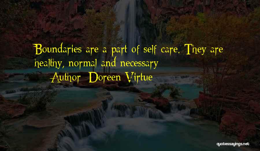 Doreen Virtue Quotes: Boundaries Are A Part Of Self-care. They Are Healthy, Normal And Necessary