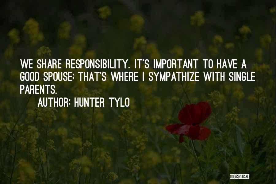 Hunter Tylo Quotes: We Share Responsibility. It's Important To Have A Good Spouse; That's Where I Sympathize With Single Parents.