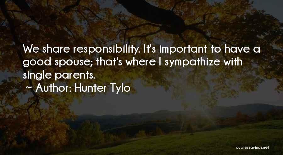 Hunter Tylo Quotes: We Share Responsibility. It's Important To Have A Good Spouse; That's Where I Sympathize With Single Parents.