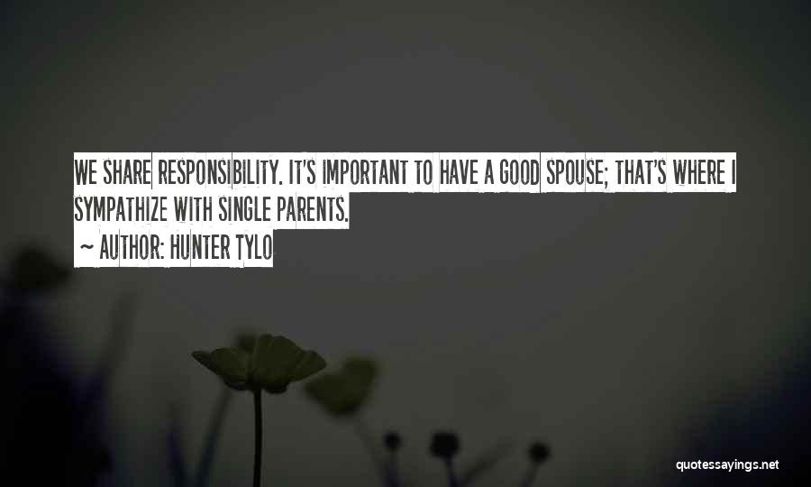 Hunter Tylo Quotes: We Share Responsibility. It's Important To Have A Good Spouse; That's Where I Sympathize With Single Parents.