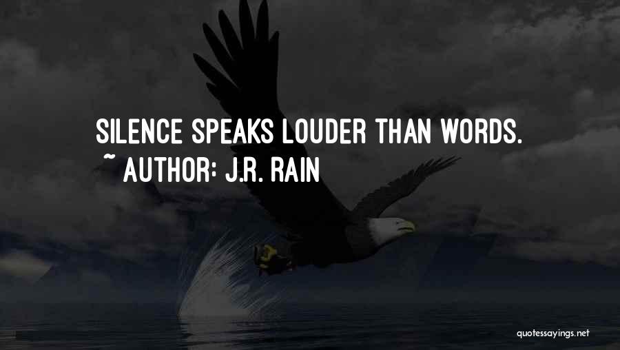 J.R. Rain Quotes: Silence Speaks Louder Than Words.