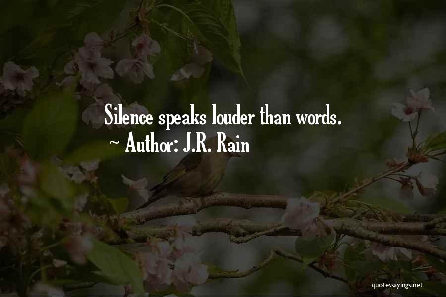 J.R. Rain Quotes: Silence Speaks Louder Than Words.