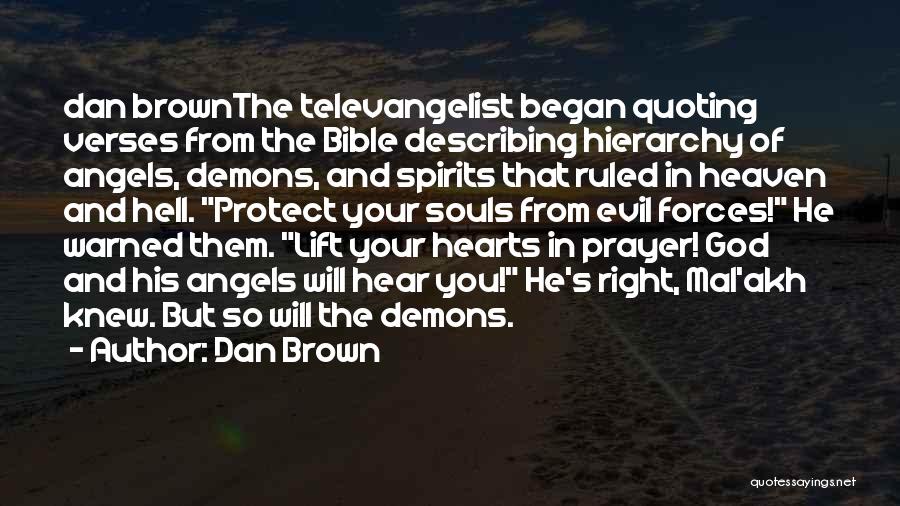 Dan Brown Quotes: Dan Brownthe Televangelist Began Quoting Verses From The Bible Describing Hierarchy Of Angels, Demons, And Spirits That Ruled In Heaven