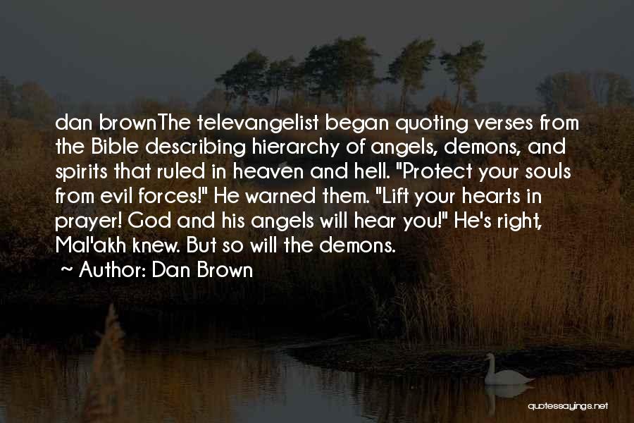 Dan Brown Quotes: Dan Brownthe Televangelist Began Quoting Verses From The Bible Describing Hierarchy Of Angels, Demons, And Spirits That Ruled In Heaven