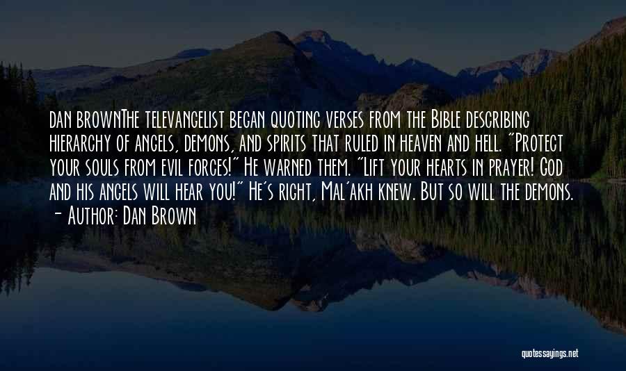 Dan Brown Quotes: Dan Brownthe Televangelist Began Quoting Verses From The Bible Describing Hierarchy Of Angels, Demons, And Spirits That Ruled In Heaven