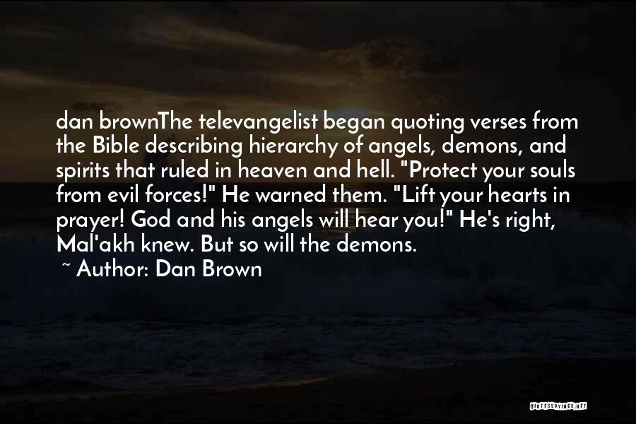 Dan Brown Quotes: Dan Brownthe Televangelist Began Quoting Verses From The Bible Describing Hierarchy Of Angels, Demons, And Spirits That Ruled In Heaven