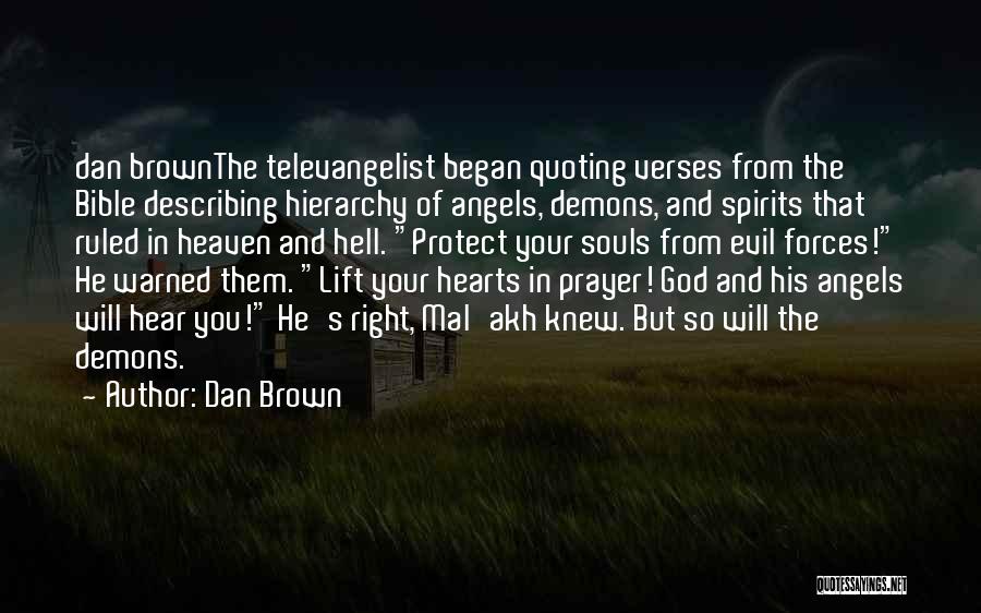 Dan Brown Quotes: Dan Brownthe Televangelist Began Quoting Verses From The Bible Describing Hierarchy Of Angels, Demons, And Spirits That Ruled In Heaven