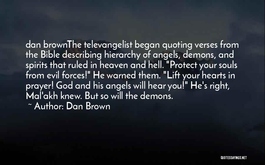 Dan Brown Quotes: Dan Brownthe Televangelist Began Quoting Verses From The Bible Describing Hierarchy Of Angels, Demons, And Spirits That Ruled In Heaven