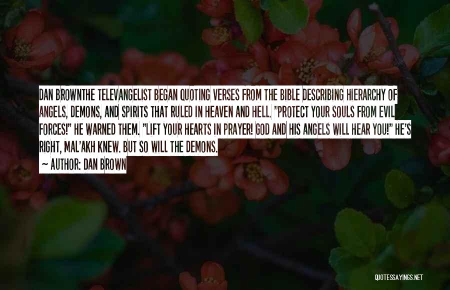 Dan Brown Quotes: Dan Brownthe Televangelist Began Quoting Verses From The Bible Describing Hierarchy Of Angels, Demons, And Spirits That Ruled In Heaven