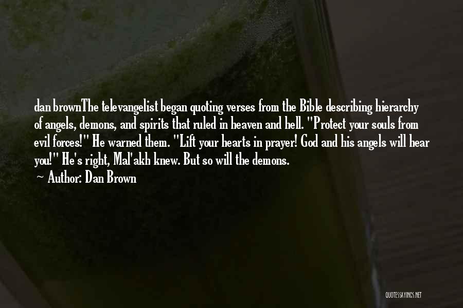 Dan Brown Quotes: Dan Brownthe Televangelist Began Quoting Verses From The Bible Describing Hierarchy Of Angels, Demons, And Spirits That Ruled In Heaven