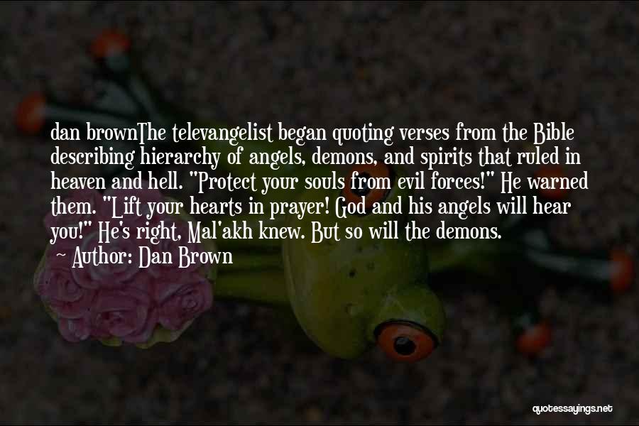 Dan Brown Quotes: Dan Brownthe Televangelist Began Quoting Verses From The Bible Describing Hierarchy Of Angels, Demons, And Spirits That Ruled In Heaven