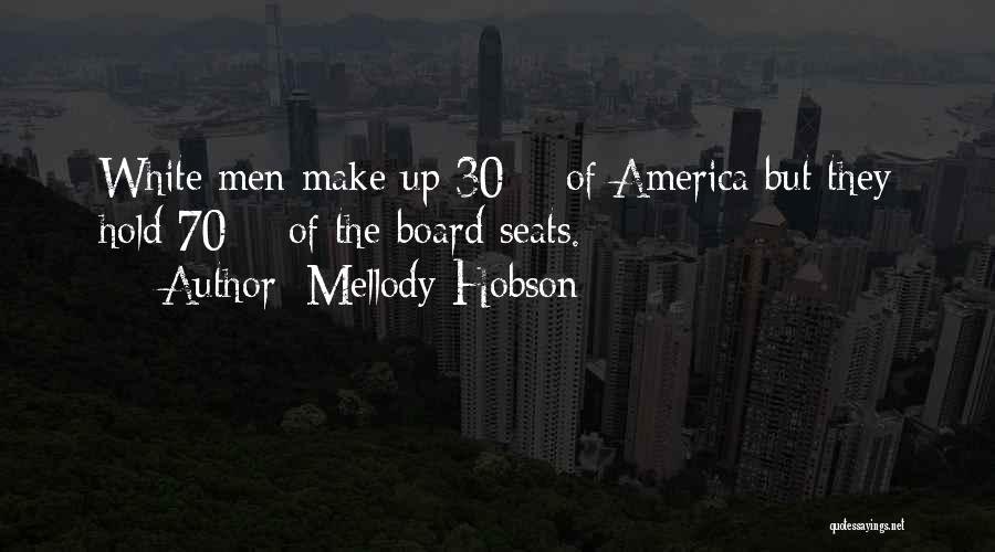 Mellody Hobson Quotes: White Men Make Up 30% Of America But They Hold 70% Of The Board Seats.
