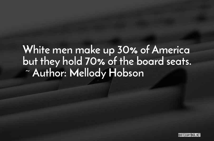 Mellody Hobson Quotes: White Men Make Up 30% Of America But They Hold 70% Of The Board Seats.