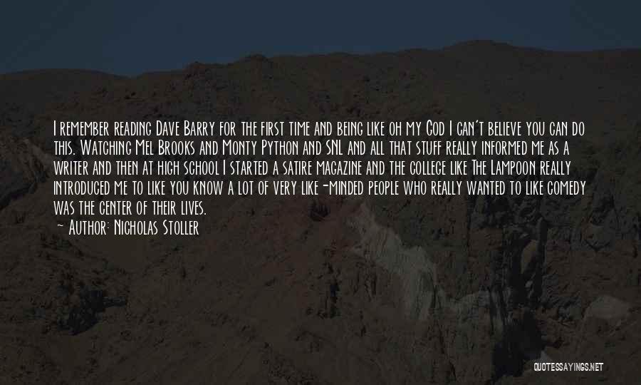 Nicholas Stoller Quotes: I Remember Reading Dave Barry For The First Time And Being Like Oh My God I Can't Believe You Can