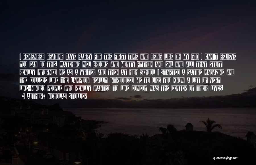 Nicholas Stoller Quotes: I Remember Reading Dave Barry For The First Time And Being Like Oh My God I Can't Believe You Can