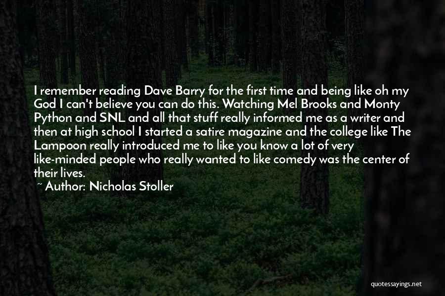 Nicholas Stoller Quotes: I Remember Reading Dave Barry For The First Time And Being Like Oh My God I Can't Believe You Can