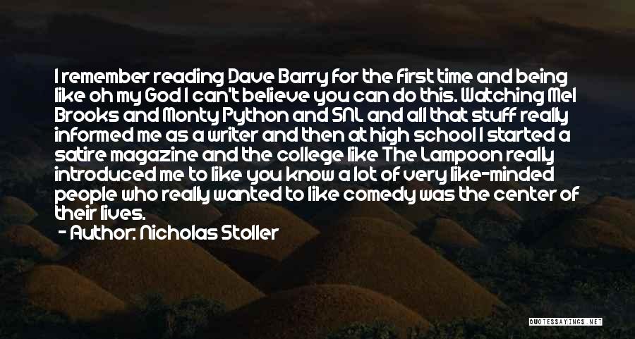 Nicholas Stoller Quotes: I Remember Reading Dave Barry For The First Time And Being Like Oh My God I Can't Believe You Can