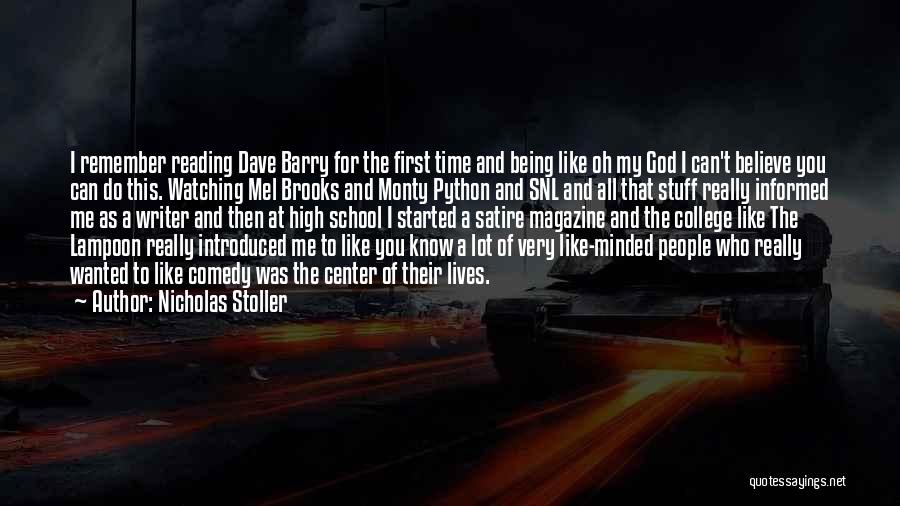Nicholas Stoller Quotes: I Remember Reading Dave Barry For The First Time And Being Like Oh My God I Can't Believe You Can