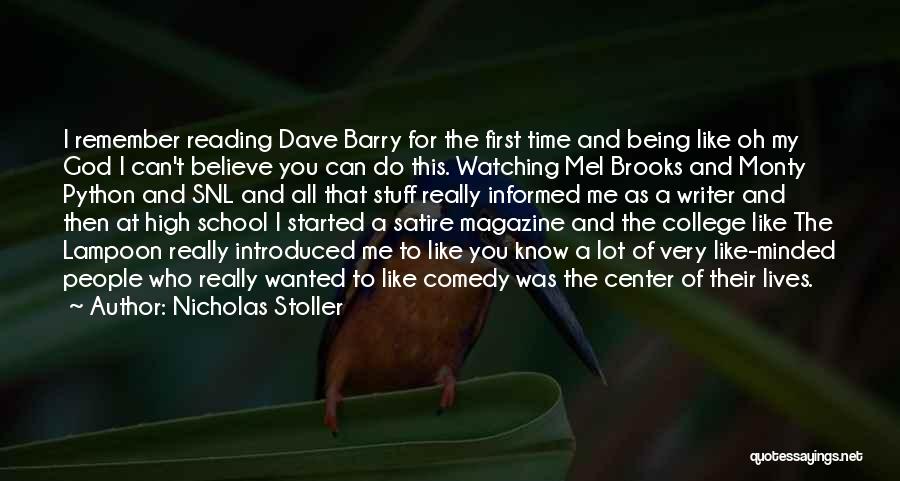 Nicholas Stoller Quotes: I Remember Reading Dave Barry For The First Time And Being Like Oh My God I Can't Believe You Can