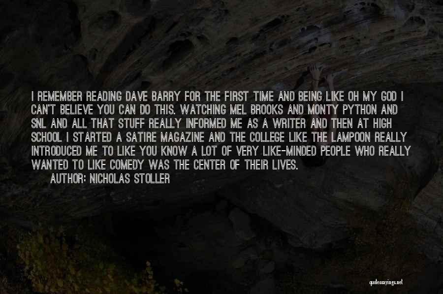 Nicholas Stoller Quotes: I Remember Reading Dave Barry For The First Time And Being Like Oh My God I Can't Believe You Can