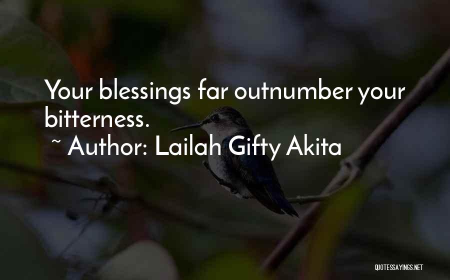 Lailah Gifty Akita Quotes: Your Blessings Far Outnumber Your Bitterness.