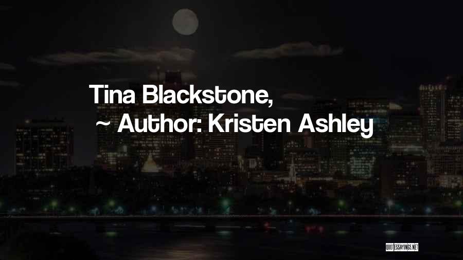 Kristen Ashley Quotes: Tina Blackstone,
