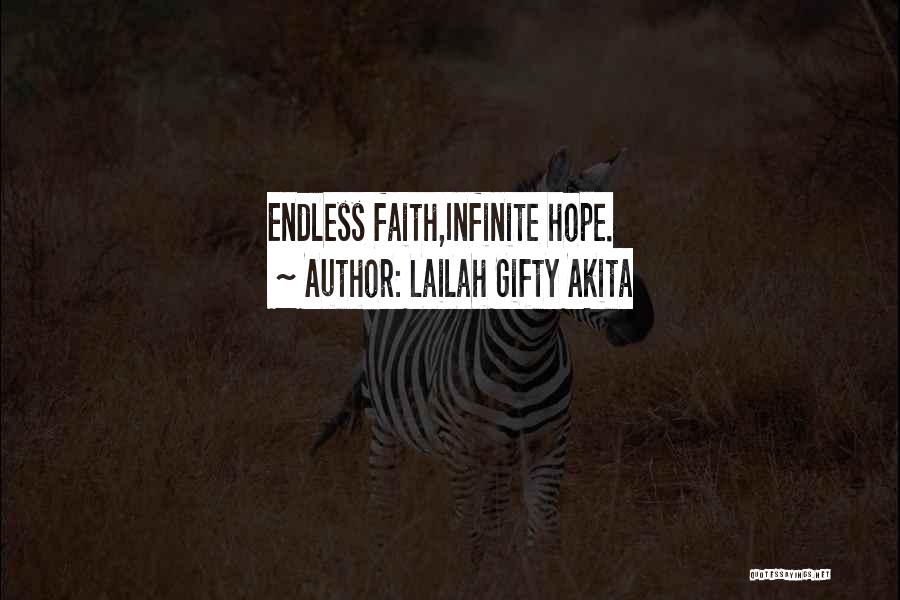 Lailah Gifty Akita Quotes: Endless Faith,infinite Hope.