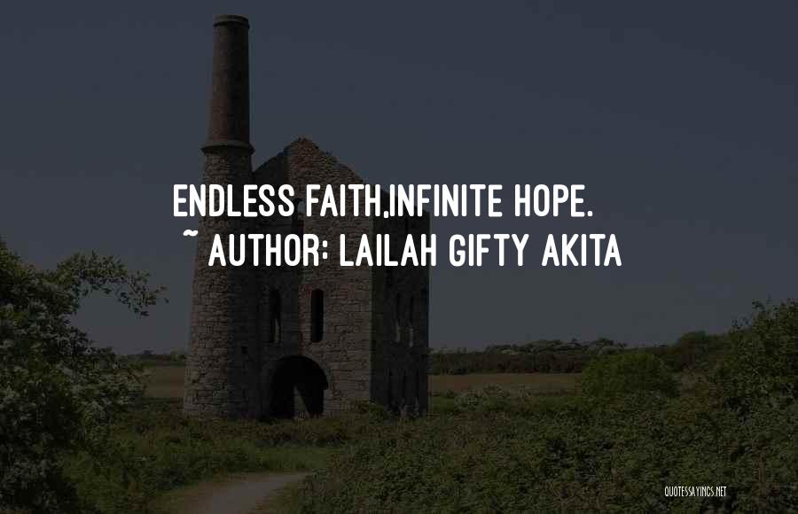 Lailah Gifty Akita Quotes: Endless Faith,infinite Hope.