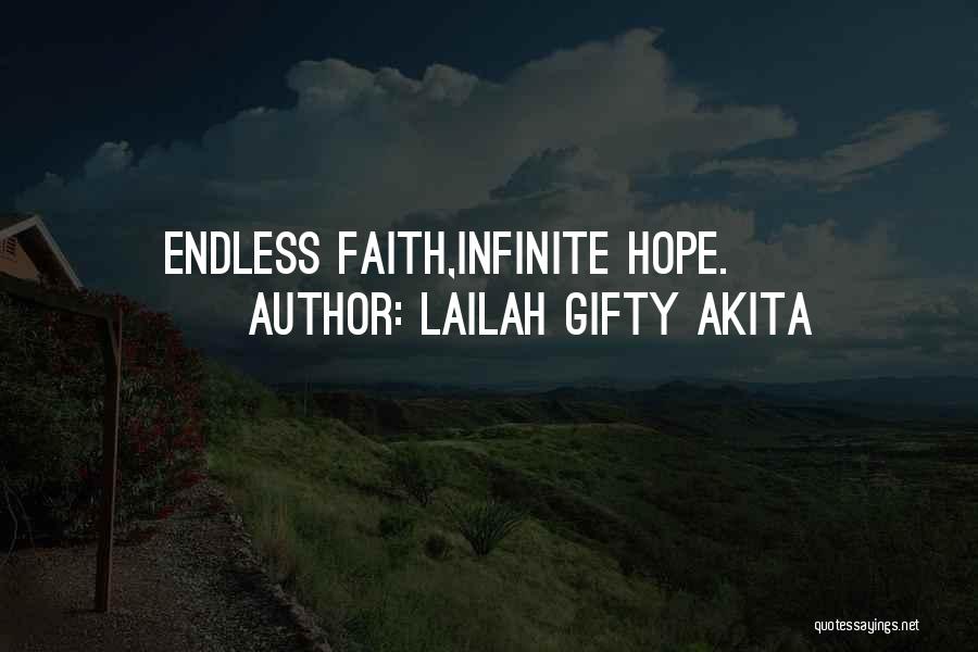 Lailah Gifty Akita Quotes: Endless Faith,infinite Hope.