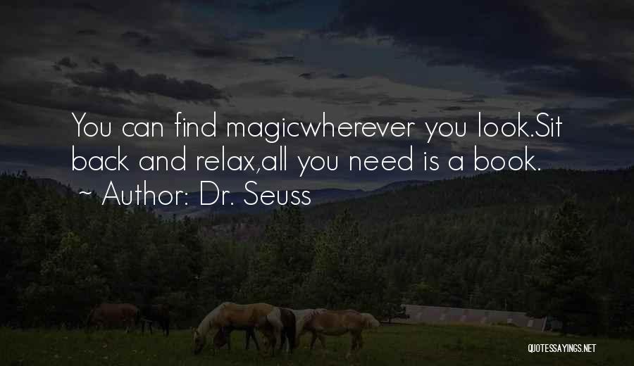 Dr. Seuss Quotes: You Can Find Magicwherever You Look.sit Back And Relax,all You Need Is A Book.