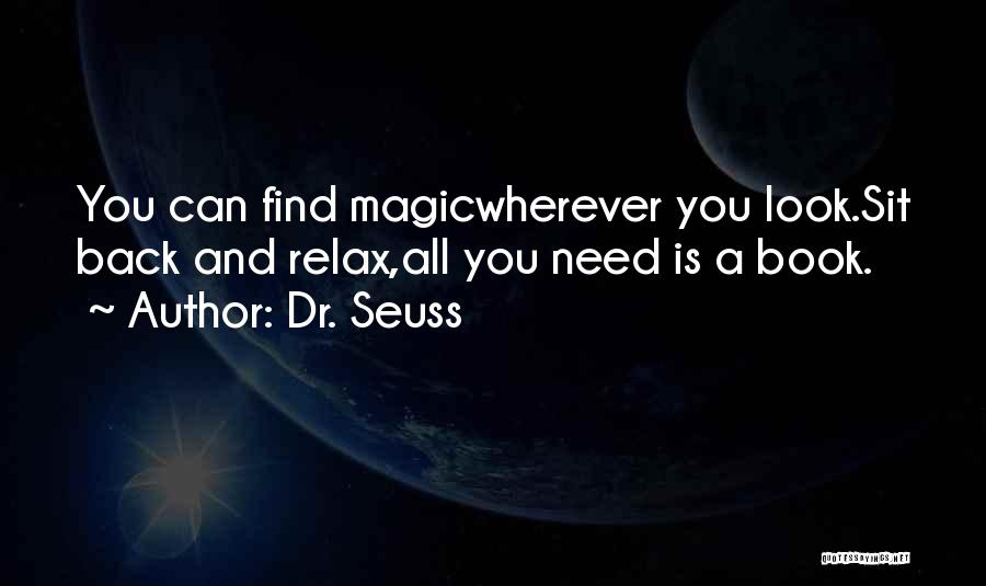 Dr. Seuss Quotes: You Can Find Magicwherever You Look.sit Back And Relax,all You Need Is A Book.