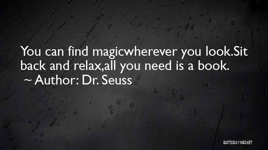 Dr. Seuss Quotes: You Can Find Magicwherever You Look.sit Back And Relax,all You Need Is A Book.