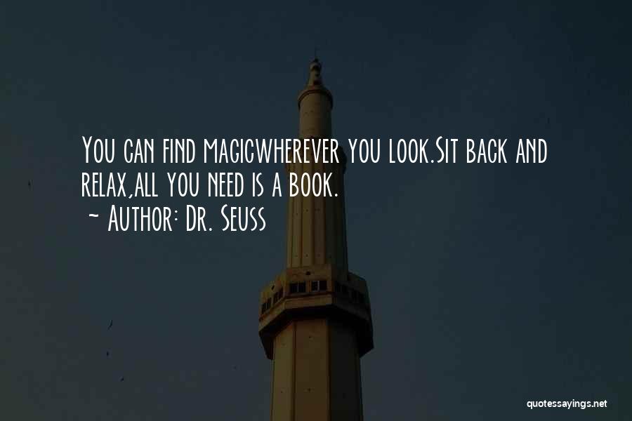 Dr. Seuss Quotes: You Can Find Magicwherever You Look.sit Back And Relax,all You Need Is A Book.