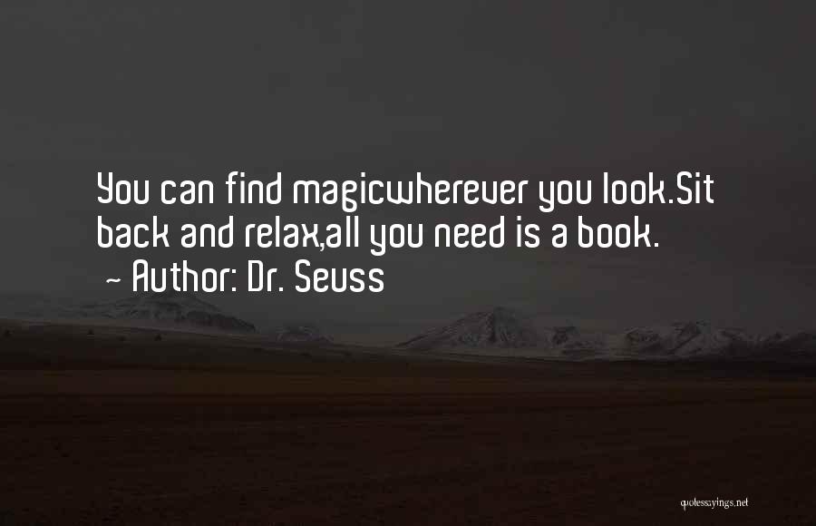 Dr. Seuss Quotes: You Can Find Magicwherever You Look.sit Back And Relax,all You Need Is A Book.