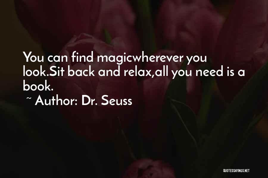 Dr. Seuss Quotes: You Can Find Magicwherever You Look.sit Back And Relax,all You Need Is A Book.