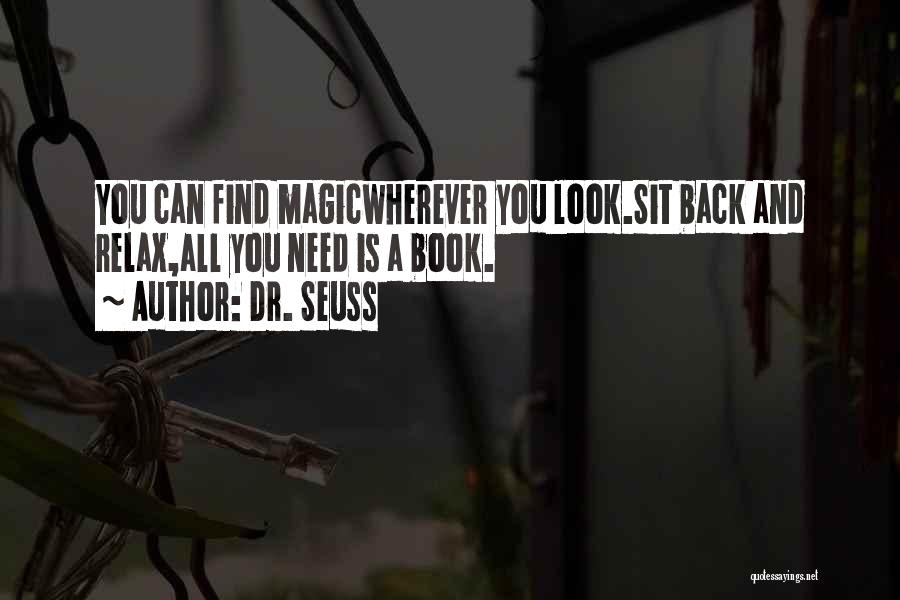 Dr. Seuss Quotes: You Can Find Magicwherever You Look.sit Back And Relax,all You Need Is A Book.